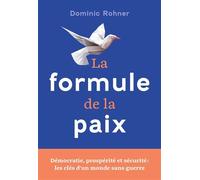 La formule de la paix Démocratie, prospérité et sécurité : les clés d'un monde sans guerre - Dominic Rohner - Quanto - broché - Etude