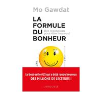 La Formule du bonheur Des résolutions pour être heureux ! - Mo Gawdat - Larousse - broché - Guide