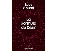 Lucy Vincent – La Formule du désir – Sexe, science et sentiments – Broché