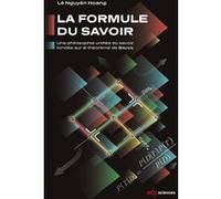 La Formule Du Savoir - Une Philosophie Unifiée Du Savoir Fondée Sur Le Théorème De Bayes