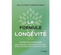 La formule longévité - Les principes ayurvédiques Avanti Kumar-Singh (Auteur), Kara Fellows (Illustration), Danièle Ball (Traduction)