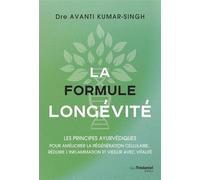 La formule longévité - Les principes ayurvédiques - Avanti Kumar-Singh - Tredaniel La Maisnie - broché - Guide