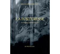 La Forteresse Autobiographie. 1953-1973 - Richard Millet - Les Provinciales - broché - Autobiographie