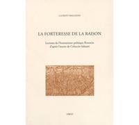 La Forteresse De La Raison - Lectures De L'humanisme Politique Florentin D'après L'oeuvre De Coluccio Salutati