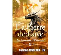 La forteresse d'Elessaviel: La pierre de Lave - Tome 2