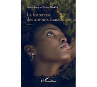 La Forteresse des Amours Inassouvies – Roman – L'Harmattan