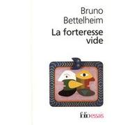 Bruno Bettelheim – La Forteresse vide – Traduction : Roland Humery – Gallimard
