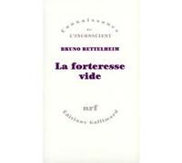 Bruno Bettelheim – La Forteresse vide – L'autisme infantile et la naissance du Soi