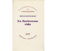 La Forteresse vide: L'autisme infantile et la naissance du Soi