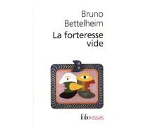 La Forteresse vide : l'autisme infantile et la naissance du soi
