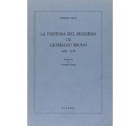 La fortuna del pensiero di Giordano Bruno 1600-1750