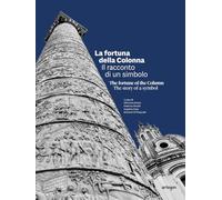 La fortuna della Colonna. Il racconto di un simbolo-The fortune of the Column. The story of a symbol. Ediz. italiana e inglese