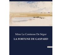 La fortune de gaspard Les aventures et le développement moral de Gaspard - Sophie Comtesse de Ségur - Culturea - broché - Roman