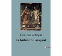 La fortune de Gaspard - Sophie Comtesse de Ségur - Culturea - broché - Roman