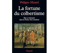 La Fortune du colbertisme: Etat et industrie dans la France des Lumières