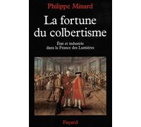 La Fortune du colbertisme: Etat et industrie dans la France des Lumières