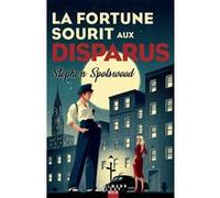 La fortune sourit aux disparus Stephen Spotswood (Auteur)