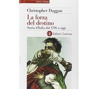 La forza del destino. Storia d'Italia dal 1796 a oggi