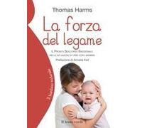 La Forza Del Legame. Il Pronto Soccorso Emozionale Nelle Situazioni Di Crisi Con I Bambini