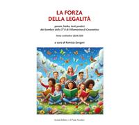 La forza della legalità. Poesie, haiku, testi poetici dei bambini della 5ª B di Villamarina di Cesenatico