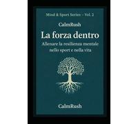 La forza dentro: Allenare la resilienza mentale nello sport e nella vita
