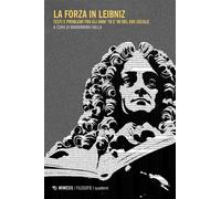 La forza in Leibniz Testi e problemi fra gli anni ’70 e ’90 del XVII Secolo - AA. VV. - Mimesis Edizioni - ebook (ePub) - Livre