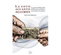 La foto accanto alla croce. La storia dell'eccidio di Rionero in Vulture raccontata ai ragazzi