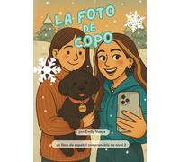 La Foto de Copo: un libro de lectura comprensible de español de nivel 2 / a comprehensible level 2 Spanish reader