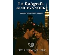 La fotógrafa de Nueva York: Una historia de amor, segundas oportunidades y luces en la ciudad que nunca duerme