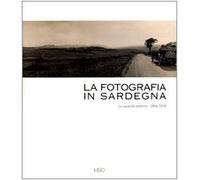 La fotografia in Sardegna. Lo sguardo esterno 1854-1939. Ediz. illustrata