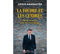 La foudre et les cendres: Macron, les secrets d'une succession interdite