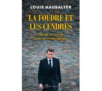 La foudre et les cendres Macron, les secrets d'une succession interdite - Louis Hausalter - L'observatoire Eds De - broché - Essai