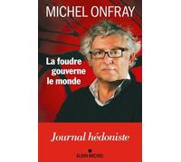 La Foudre gouverne le monde: Journal hédoniste