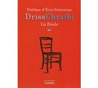 La Foule Driss Chraibi (Auteur), Eric Fottorino (Préface)