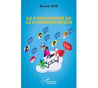 La foulosophie de la communication - Kacou Goa - L'harmattan - broché - Essai
