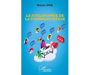 La foulosophie de la communication - Kacou Goa - L'harmattan - broché - Essai