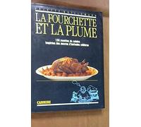 La fourchette et la plume. 150 recettes de cuisine inspirées des oeuvres d'écrivains célèbres.