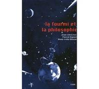 La fourmi et la philosophie Jean Lilensten (Auteur), Pascal Dupont (Auteur), Anne-Leïla Ollivier (Auteur)
