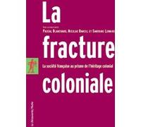 La fracture coloniale: La société française au prisme de l'héritage colonial