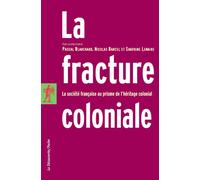 La fracture coloniale - Pascal Blanchard - La découverte - Poche - Essai
