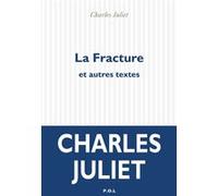 La Fracture et autres textes Charles Juliet (Auteur)