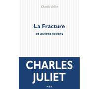 La Fracture et autres textes - Charles Juliet - P.o.l. - broché - Roman