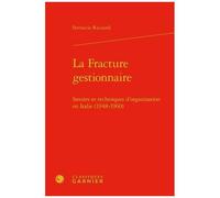 La Fracture Gestionnaire - Savoirs Et Techniques D'organisation En Italie (1948-1960)