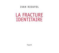 La fracture identitaire - Ivan Rioufol - Fayard - broché - Essai