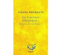 La fracture islamique : demain le soufisme ? Zidane Meriboute (Auteur)