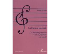 La Fracture Musicale - Les Musiques Populaires À L'ère Du Populisme De Marché