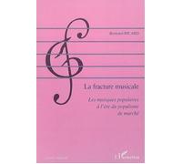 La fracture musicale Les musiques populaires à l'ère du populisme de marché - Bertrand Ricard - L'harmattan - broché - Essai