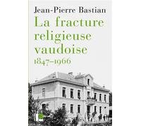 La Fracture religieuse vaudoise 1847-1966 - Jean-Pierre Bastian - Labor Et Fides - broché - Etude