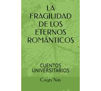 LA FRAGILIDAD DE LOS ETERNOS ROMÁNTICOS: CUENTOS UNIVERSITARIOS