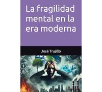 La fragilidad mental en la era moderna